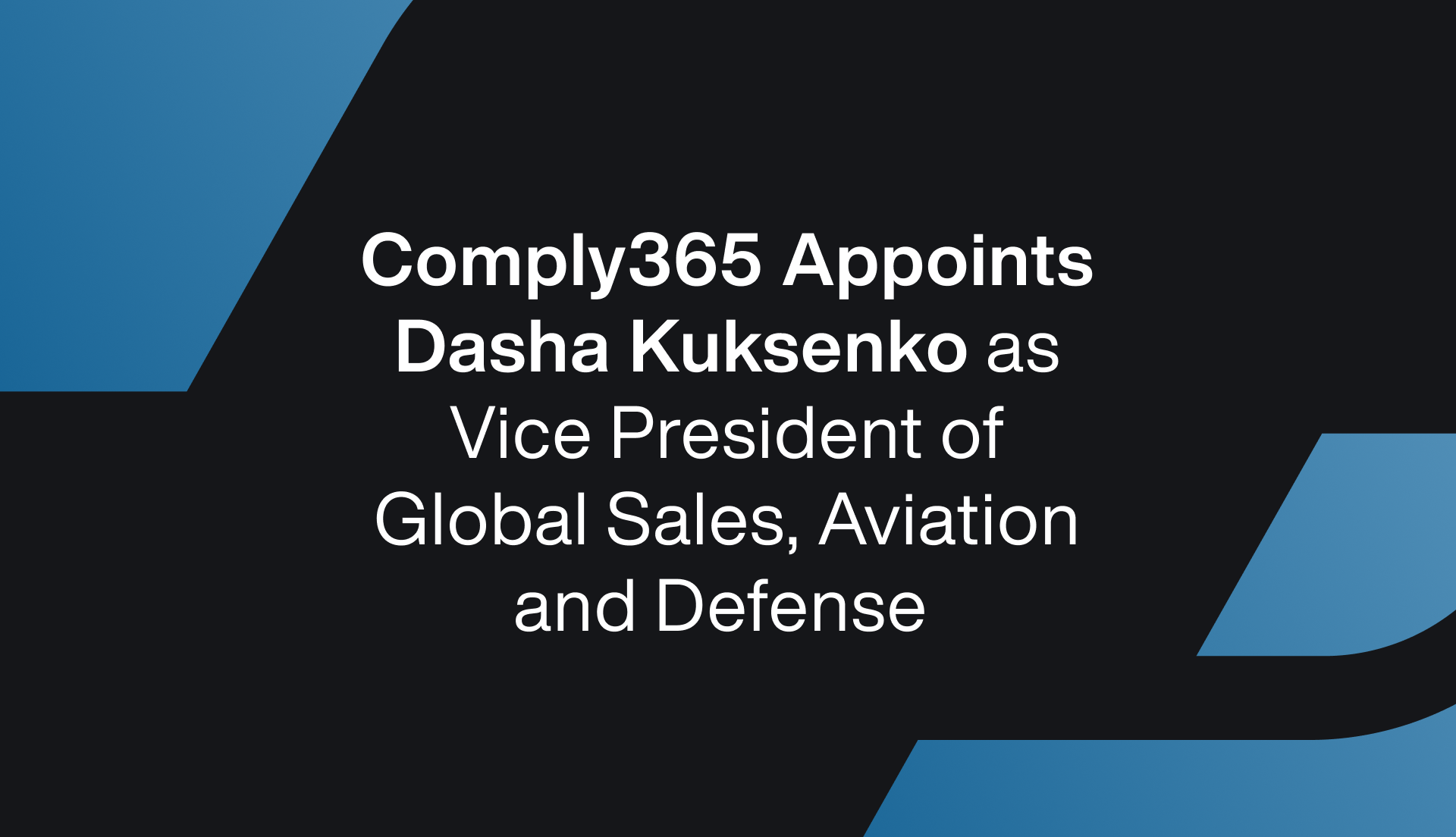 Comply365 Appoints Dasha Kuksenko as Vice President of Global Sales, Aviation and Defense