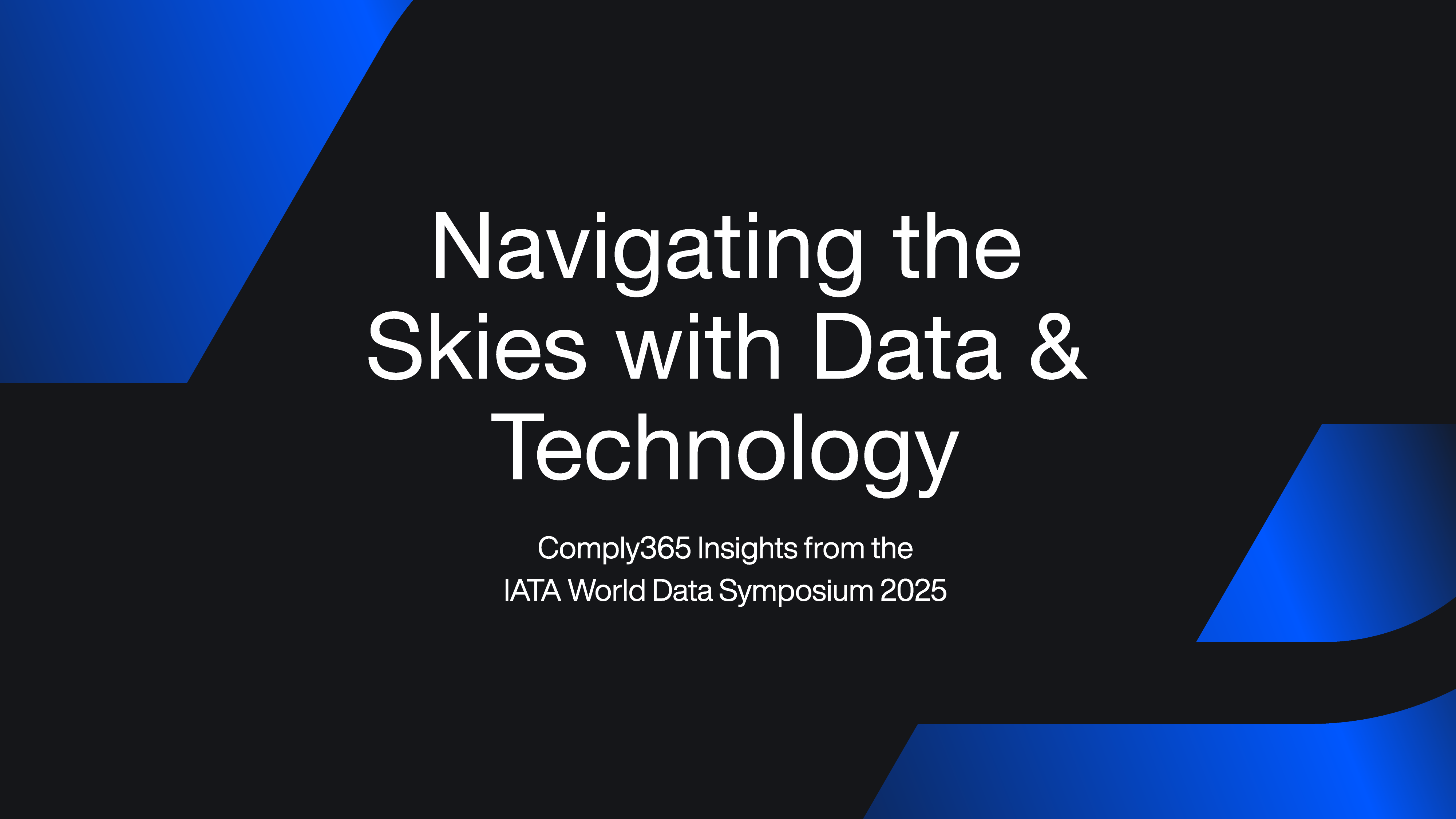 Navigating the Skies with Data & Technology – Comply365 Insights from the IATA World Data Symposium 2025